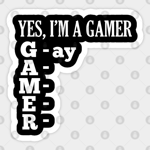 YES, I'm a GAMER Gamer Acronym Sticker TeePublic